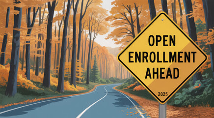 Open Enrollment Ahead Sign Along Autumn Road: Insurance, Benefits, and Healthcare Planning 
