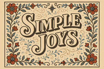 Simple Joys Design. &ldquo;Simple Joys&rdquo;. vintage serif script, shadowed outlines, aged print texture, nostalgic