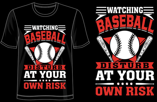 Watching Baseball Disturb At Your Own Risk, funny baseball quote tshirt design, sports fan typography tee, humorous graphic shirt, game day apparel, baseball lover tshirt