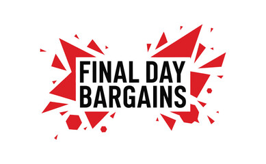 Final day bargains graphic with red abstract shapes on a white background.