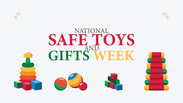 National Safe Toys and Gifts Week, Child Safety, Safe Play, Holiday Gift Awareness
