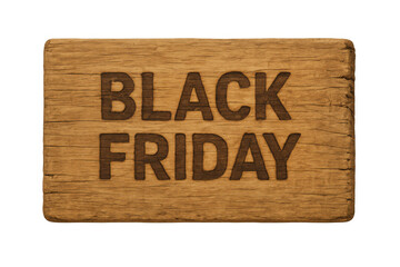 Black friday sale promotion sign. Engraving “black friday” text on rustic wooden board. Shopping event retail discount