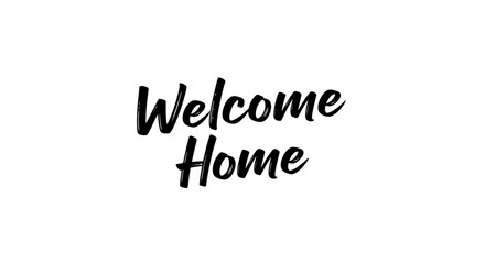 The phrase Welcome Home written in a black, handwritten, brush-style script on a plain white background.
