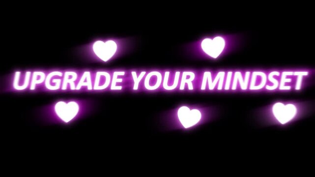 Upgrade your mindset text in neon purple with hearts on a black background motivational message