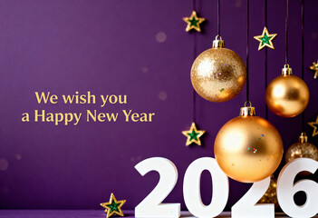 We wish you a happy new year 2026, christmassy holiday decoration with golden baubles and stars on purple background
