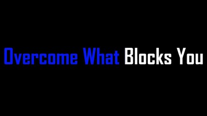 Motivational message to overcome what blocks you from reaching your goals