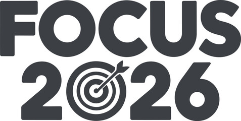 Focus 2026 Typography Vector Illustration: Modern, Geometric New Year Resolution and Goal-Setting Slogan Design for Motivation and Planners