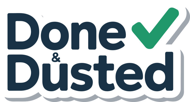 Done and Dusted Vector Typography Sticker: Accomplishment Slogan Design with Check Mark for Success, Productivity, and Task Completion