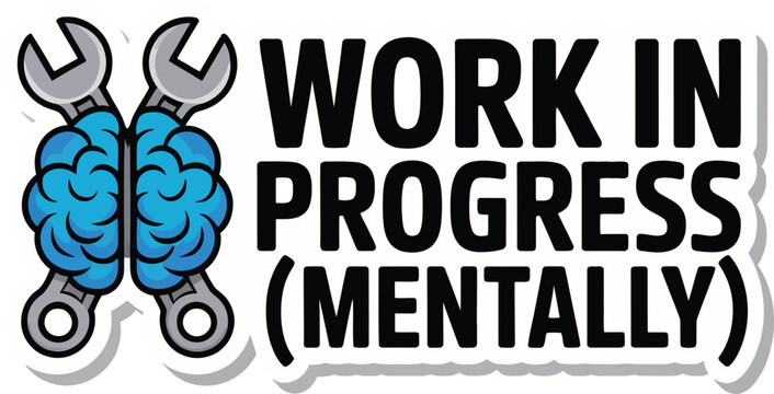 Work in Progress Mentally Typography Vector: Humorous Slogan Design with Brain Icon for Self-Improvement and Growth Merchandise