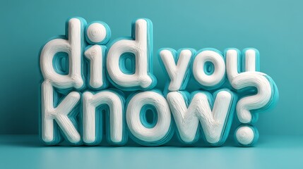 3d text "did you know?" 