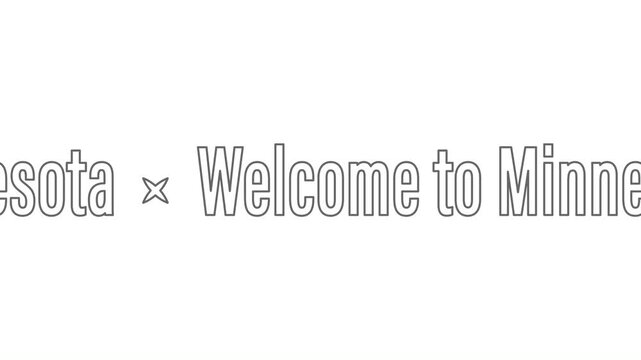 Welcome to Minnesota. Ticker with outline text. Looping welcome message. Design element for video