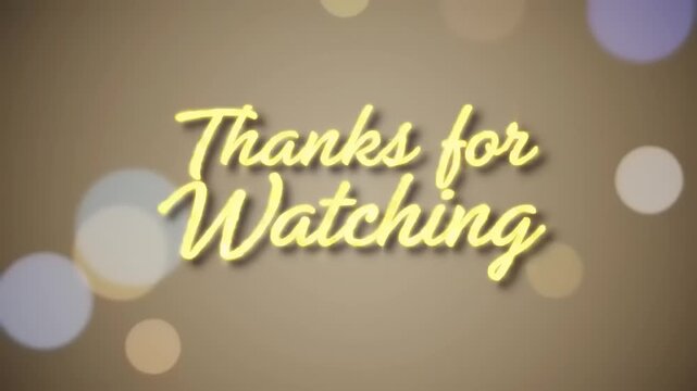 Warm Bokeh Lights and "Thanks for Watching" Script, a Gentle Fade-Out for Your Content