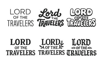 Obraz premium Travel Lettering Variations. Lord of Travelers. Set lettering. harmonious lettering variations of the same emblematic concept (Modern minimal