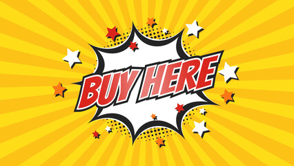 BUY HERE Comic Pop Art text video. Vintage colorful cartoon image with explosion of speech bubble message