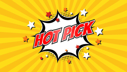 HOT PICK – Comic Pop Art text video. Vintage colorful cartoon image with explosion of speech bubble message © Myvector