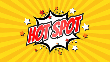 HOT SPOT – Comic Pop Art text video. Vintage colorful cartoon image with explosion of speech bubble message © Myvector