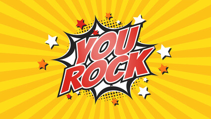 YOU ROCK - Comic Pop Art text video. Vintage colorful cartoon image with explosion of speech bubble message