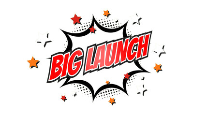 BIG LAUNCH – Comic Pop Art text png with transparency. PNG transparent image. Vintage colorful cartoon animation with explosion of speech bubble message © Myvector