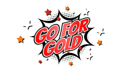 GO FOR GOLD – Comic Pop Art text png with transparency. PNG transparent image. Vintage colorful cartoon animation with explosion of speech bubble message