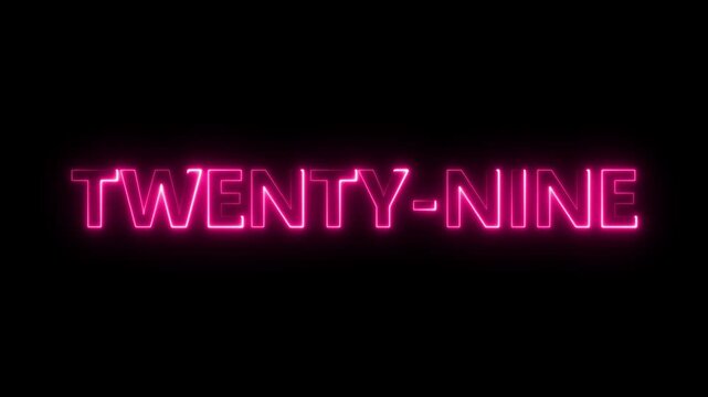 Pink neon sign T W E N T Y N I N E glowing on black background animated text number twenty nine