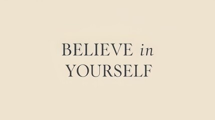 Believe in yourself motivational quote on a simple background