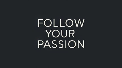 Follow your passion motivational quote on dark background