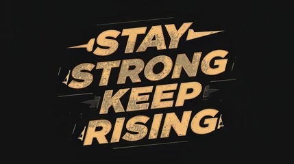 Stay strong keep rising motivational typography