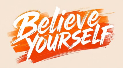 Believe in yourself motivational typography art