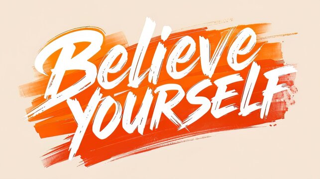 Believe in yourself motivational typography art