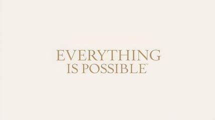 Inspirational quote everything is possible minimalist design
