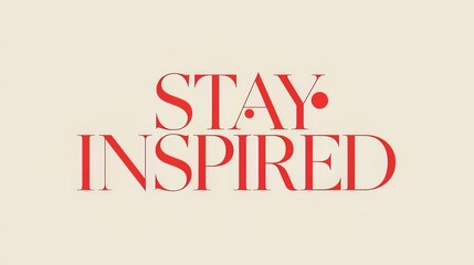 Stay inspired motivational typography quote