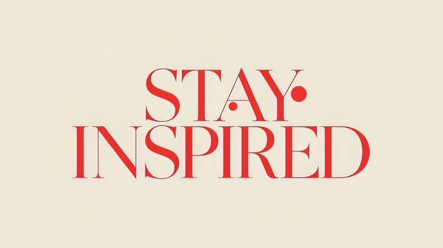 Stay inspired motivational typography quote