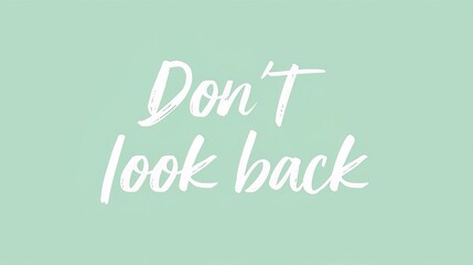Inspirational quote don t look back in white script on mint green background