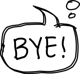 Hand-drawn doodle of a speech bubble with the word &ldquo;BYE!&rdquo; in bold sketch style. Simple black-and-white illustration perfect for messages, greetings, and creative designs.
