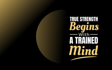 A quote highlighting that real strength comes from mental discipline and a trained mind ready to face challenges.