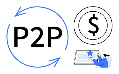 P2P text with rotating arrows, dollar sign in a coin, user rating a digital document. Ideal for finance, transactions, online payments, trust, connectivity technology collaboration. Simple flat