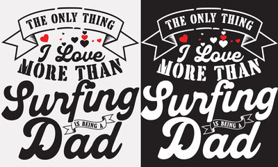 The Only Thing I Love More Than Surfing Is Being A Dad