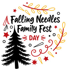 FALLING NEEDLES FAMILY FEST DAY vector illustration isolated on white background