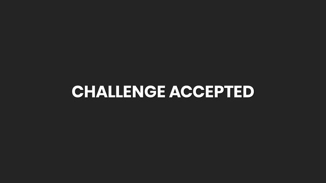 Challenge Accepted Minimal Text Animation 4K &ndash; Encouraging Visual for Overcoming Obstacles and Taking Action