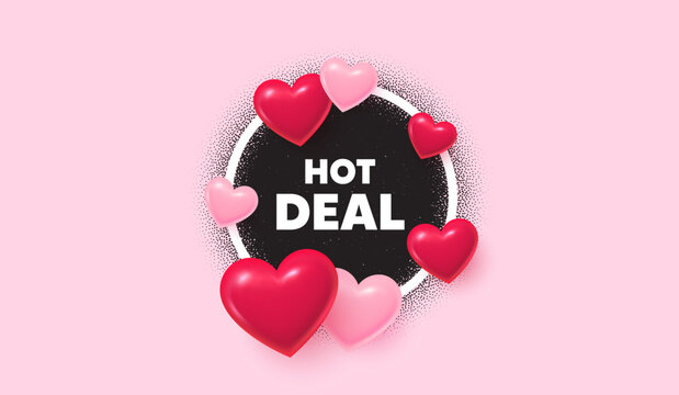 Hot deal picture frame banner. Circle photo frame. Hot deal tag. Special offer price sign. Advertising discounts symbol. 3d hearts balloons. Grain dots pattern. Vector
