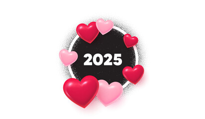2025 frame love banner. Circle photo frame. 2025 year icon. Event schedule annual date. 2025 annum planner. 3d hearts balloons. Grain dots pattern. Vector