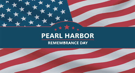 Pearl Harbor Remembrance Day graphic banner with waving American flag background design