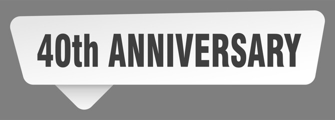 40th anniversary sign. 40th anniversary white sticker isolated on gray background