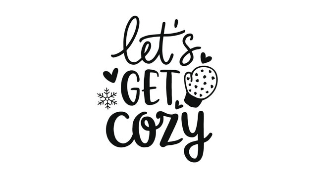 Let s get cozy decorative lettering with snowflake and mitten icons in a charming silhouette style for winter season