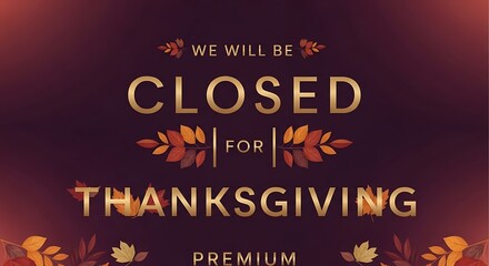 Thanksgiving Holiday Business Closure Announcement with Warm Autumnal Design and Elegant Golden Lettering