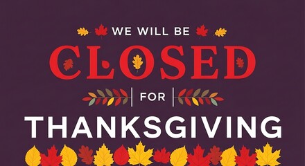 Naklejka premium Autumnal notice informing customers of a business closure in observance of the Thanksgiving holiday, featuring decorative fall leaves