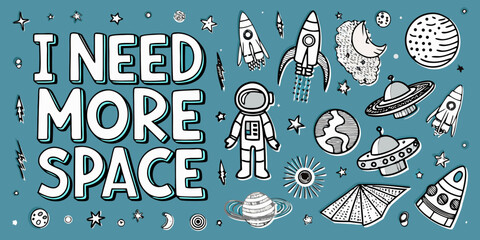 Hand drawn space elements with the phrase i need more space