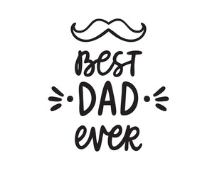 Best Dad Ever lettering with mustache, hand drawn, line art, monochrome, hand drawn
