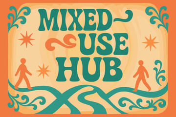 Retro Urban Fusion. Mixed-Use Hub ? 70s Poster; lettering: funky curved fonts; composition: wavy stacked; effects: warm gradients, concentric