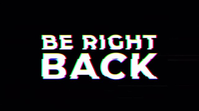 Be right back glitch text effect on dark screen with RGB distortion. ideal for streaming broadcast screen, pause and waiting. 4k animation video